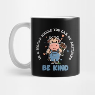 In A World Where You Can Be Anything Be Kind Mug